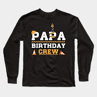 Papa Birthday Crew Construction Birthday Party Long Sleeve T-Shirt